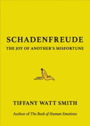 Schadenfreude - Tiffany Watt Smith (ISBN: 9780316470308)