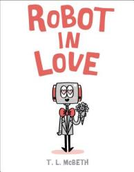 Robot in Love (ISBN: 9781250185938)