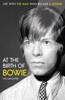 At the Birth of Bowie - Life with the Man Who Became a Legend (ISBN: 9781789460629)