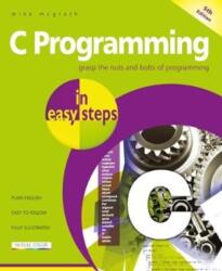 C Programming in easy steps - Mike McGrath (ISBN: 9781840788402)