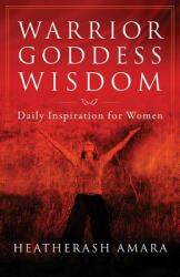 Warrior Goddess Wisdom: Daily Inspiration for Women (ISBN: 9781938289804)