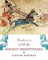 Handbook to Life in Ancient Mesopotamia - Stephen Bertman (ISBN: 9780195183641)