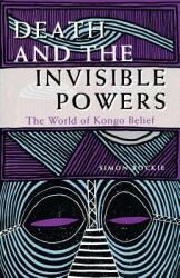 Death and the Invisible Powers: The World of Kongo Belief (ISBN: 9780253208088)