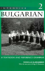 Intensive Bulgarian: A Textbook and Reference Grammar Volume 2 (ISBN: 9780299167547)