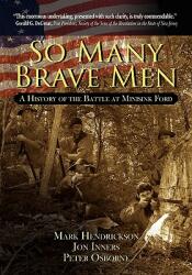 So Many Brave Men: A History of the Battle at Minisink Ford (ISBN: 9780615346588)