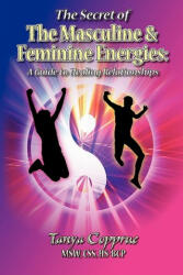 The Secret of the Masculine & Feminine Energies: A Guide to Healing Relationships - Tanya Copprue (ISBN: 9780615391137)