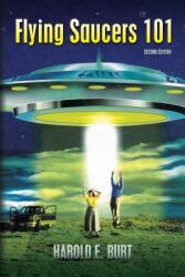 Flying Saucers 101: Everything You Ever Wanted To Know About UFOs and Alien Beings (ISBN: 9780615642970)