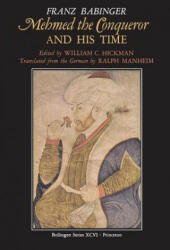 Mehmed the Conqueror and His Time - Franz Babinger (ISBN: 9780691010786)