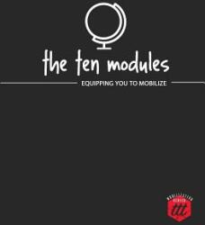 The Ten Modules: Equipping you to Mobilize (ISBN: 9780692056714)