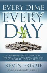 Every Dime Every Day (ISBN: 9780692071083)