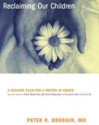 Reclaiming Our Children: A Healing Plan for a Nation in Crisis (ISBN: 9780738204260)