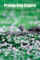 Prairie Dog Empire - Paul A. Johnsgard (ISBN: 9780803254879)