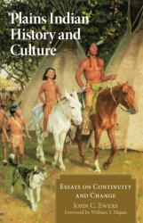 Plains Indian History and Culture: Essays on Continuity and Change (ISBN: 9780806129433)