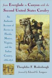 From Everglade to Canyon with the Second United States Cavalry: An Authentic Account of Service in Florida Mexico Virginia and the Indian Country: (ISBN: 9780806132280)