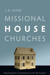 Missional House Churches: Reaching Our Communities with the Gospel (ISBN: 9780830857067)