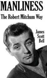 Manliness: The Robert Mitchum Way (ISBN: 9780910355322)