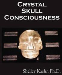 Crystal Skull Consciousness (ISBN: 9780964820944)