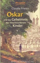 Oskar und das Geheimnis der verschwundenen Kinder - Claudia Frieser, Constanze Sprengler (2007)