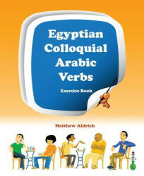 Egyptian Colloquial Arabic Verbs: Exercise Book (ISBN: 9780985816018)