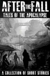 After the Fall: Tales of the Apocalypse: A Collection of Short Stories (ISBN: 9780993657146)