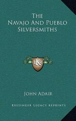 The Navajo and Pueblo Silversmiths (ISBN: 9781164494799)