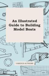 Illustrated Guide to Building Model Boats - Various (ISBN: 9781446541951)