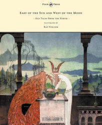 East of the Sun and West of the Moon - Old Tales From the North - Illustrated by Kay Nielsen - Peter Christen Asbj Rnsen, Peter Christen Asbjornsen (ISBN: 9781447448983)
