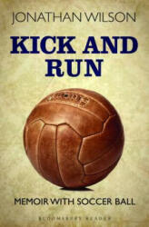 Kick and Run - Jonathan Wilson (ISBN: 9781448213788)