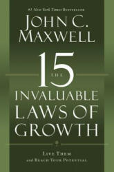 15 Invaluable Laws of Growth - John C Maxwell (ISBN: 9781455522859)