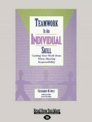 Teamwork Is an Individual Skill: Getting Your Work Done When Sharing Responsibility (Large Print 16pt) - Christopher Avery (ISBN: 9781459626935)