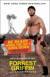 Be Ready When the Sh*t Goes Down - Forrest Griffin (2011)