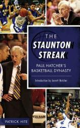 The Staunton Streak: Paul Hatcher S Basketball Dynasty (ISBN: 9781540200631)