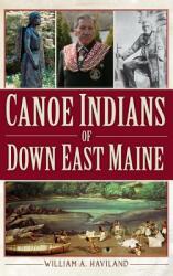 Canoe Indians of Down East Maine (ISBN: 9781540207180)