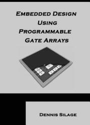 Embedded Design Using Programmable Gate Arrays (ISBN: 9781589094864)