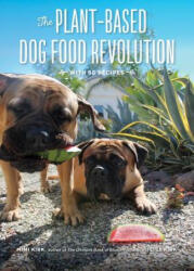 Plant-Based Dog Food Revolution - With 50 Recipes - Mimi Kirk, Lisa Kirk (ISBN: 9781682682715)