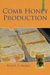 Comb Honey Production - Roger A. Morse (ISBN: 9781878075345)