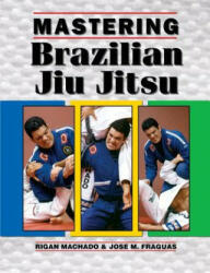 Mastering Brazilian Jiu Jitsu (ISBN: 9781933901961)