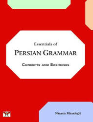 Essentials of Persian Grammar: Concepts and Exercises: (Farsi- English Bi-lingual Edition)- 2nd Edition - Nazanin Mirsadeghi (ISBN: 9781939099457)