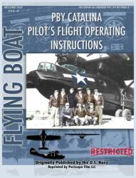 Pby Catalina Pilot's Flight Operating Instructions (ISBN: 9781940453408)