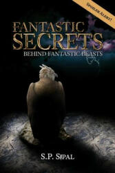 Fantastic Secrets Behind Fantastic Beasts - S. P. Sipal (ISBN: 9781945561061)