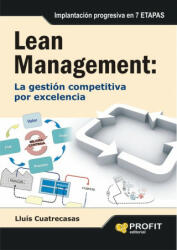 Lean management, la gestión competitiva por excelencia : implantación progresiva en siete etapas - Lluís Cuatrecasas Arbós (ISBN: 9788496998155)