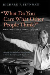 What Do You Care What Other People Think? " - Richard P. Feynman, Ralph Leighton (ISBN: 9780393355642)
