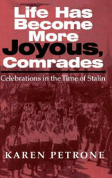 Life Has Become More Joyous, Comrades - Karen Petrone (ISBN: 9780253337689)