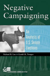 Negative Campaigning - Gerald M. Pomper, Richard R. Lau (ISBN: 9780742527324)