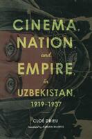 Cinema Nation and Empire in Uzbekistan 1919-1937 (ISBN: 9780253037848)