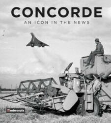 Concorde: An Icon in the News - Mirrorpix (ISBN: 9780750989107)