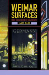 Weimar Surfaces: Urban Visual Culture in 1920s Germany (ISBN: 9780520222991)