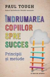 Indrumarea copiilor spre succes - Paul Tough (ISBN: 9786063331589)