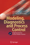 Modeling, Diagnostics and Process Control - Józef Korbicz, Jan M. Koscielny (2010)