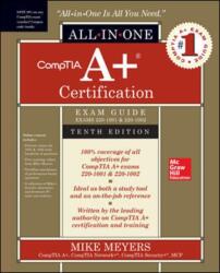 CompTIA A+ Certification All-in-One Exam Guide, Tenth Edition (Exams 220-1001 & 220-1002) - Mike Meyers (ISBN: 9781260454031)